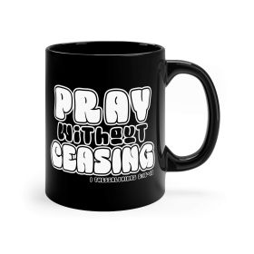 Black Ceramic Mug - 11oz, Pray Without Ceasing, Inspirational Illustration