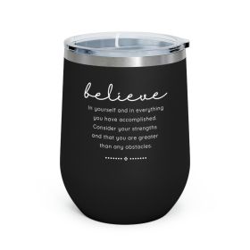 Insulated Tumbler - 12oz, Believe In Yourself - Inspirational Motivation