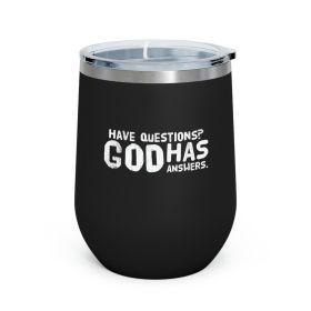 Insulated Tumbler - 12oz, Have Questions God Has Answers Print