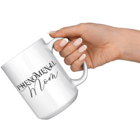 Coffee Cup, White Ceramic Mug 15oz, Phenomenal Mom Print